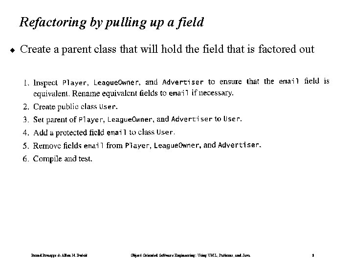 Refactoring by pulling up a field ¨ Create a parent class that will hold