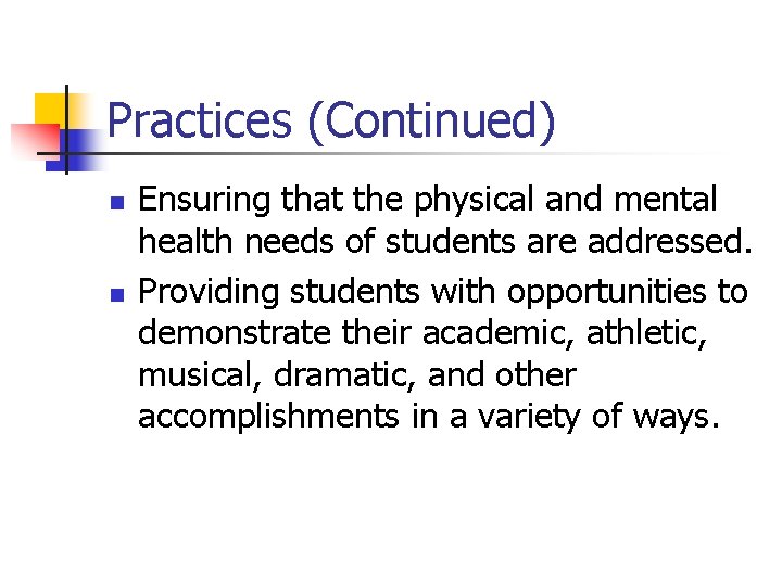 Practices (Continued) n n Ensuring that the physical and mental health needs of students