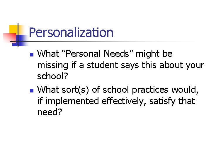 Personalization n n What “Personal Needs” might be missing if a student says this