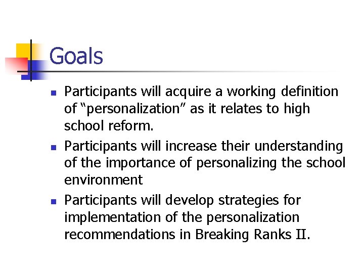 Goals n n n Participants will acquire a working definition of “personalization” as it