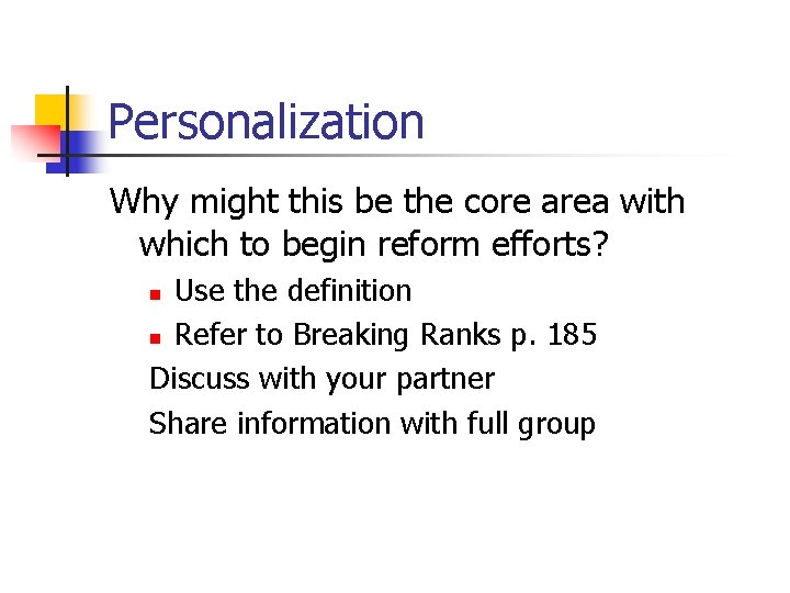 Personalization Why might this be the core area with which to begin reform efforts?