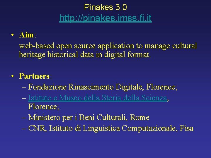 Pinakes 3. 0 http: //pinakes. imss. fi. it • Aim: web-based open source application