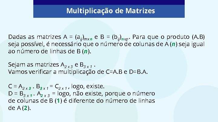 Multiplicação de Matrizes Dadas as matrizes A = (aij)mxn e B = (bij)nxp. Para