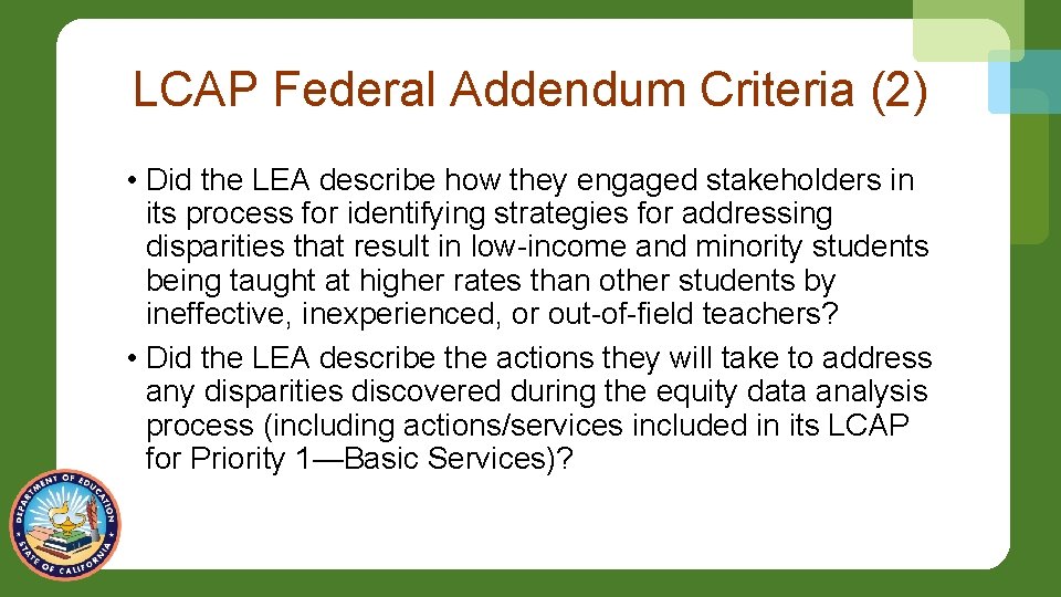 LCAP Federal Addendum Criteria (2) • Did the LEA describe how they engaged stakeholders