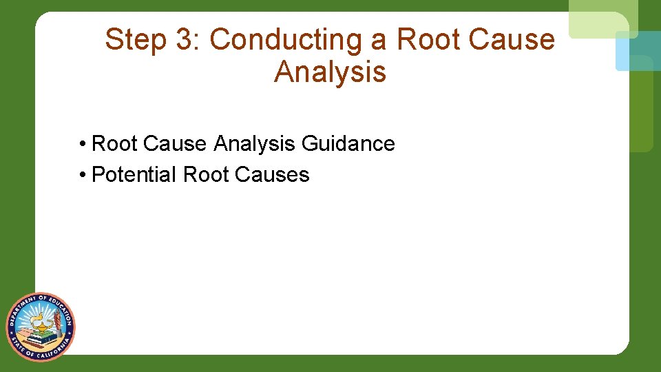Step 3: Conducting a Root Cause Analysis • Root Cause Analysis Guidance • Potential