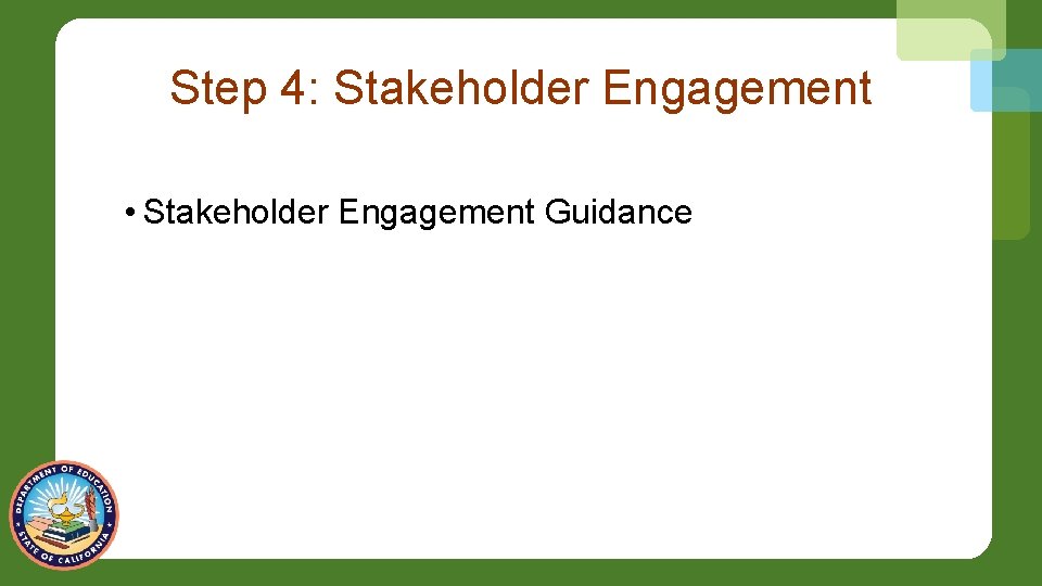 Step 4: Stakeholder Engagement • Stakeholder Engagement Guidance 