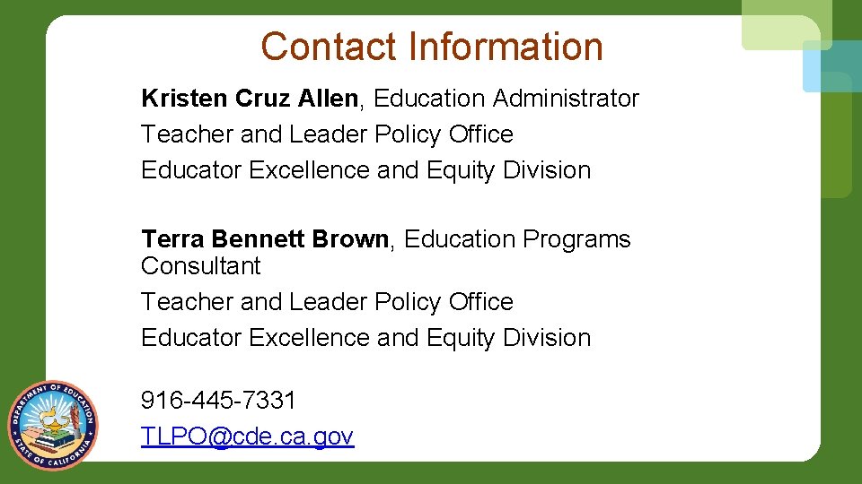 Contact Information Kristen Cruz Allen, Education Administrator Teacher and Leader Policy Office Educator Excellence