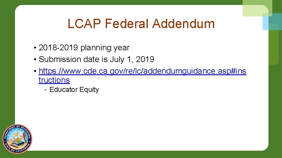 LCAP Federal Addendum • 2018 -2019 planning year • Submission date is July 1,