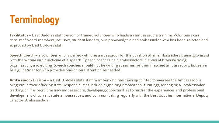 Terminology Facilitator – Best Buddies staff person or trained volunteer who leads an ambassadors