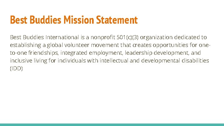 Best Buddies Mission Statement Best Buddies International is a nonprofit 501(c)(3) organization dedicated to