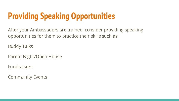 Providing Speaking Opportunities After your Ambassadors are trained, consider providing speaking opportunities for them