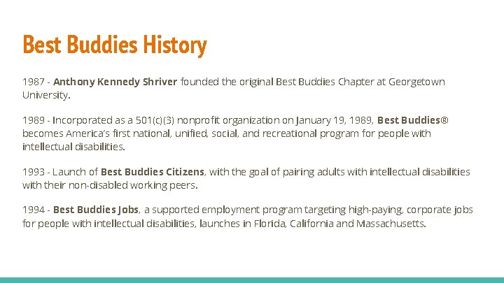 Best Buddies History 1987 - Anthony Kennedy Shriver founded the original Best Buddies Chapter