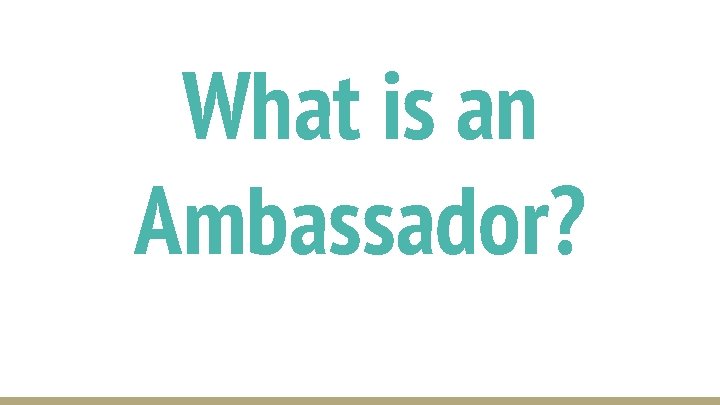 What is an Ambassador? 