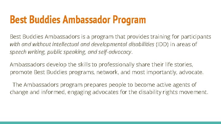 Best Buddies Ambassador Program Best Buddies Ambassadors is a program that provides training for