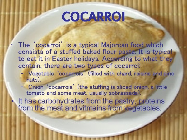 COCARROI • The ‘cocarroi’ is a typical Majorcan food which consists of a stuffed