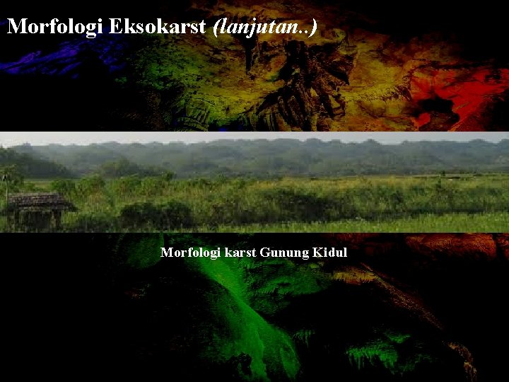 Morfologi Eksokarst (lanjutan. . ) Morfologi karst Gunung Kidul 