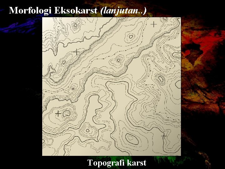 Morfologi Eksokarst (lanjutan. . ) Topografi karst 