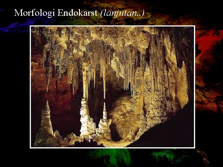 Morfologi Endokarst (lanjutan. . ) 