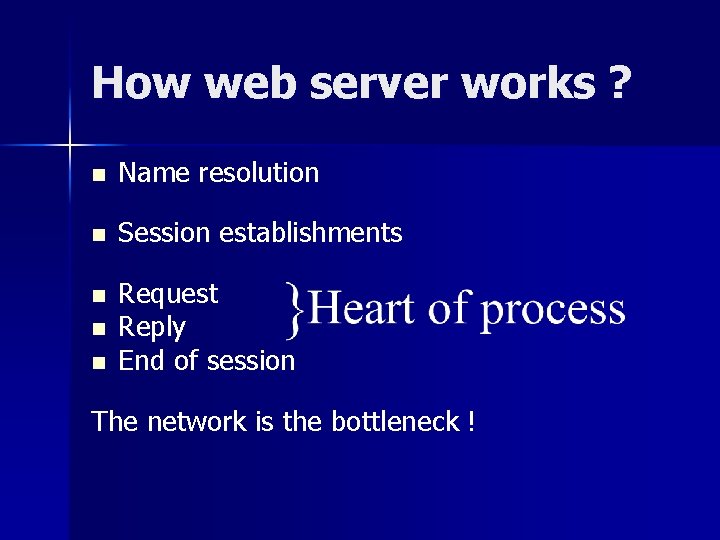 How web server works ? n Name resolution n Session establishments n Request Reply
