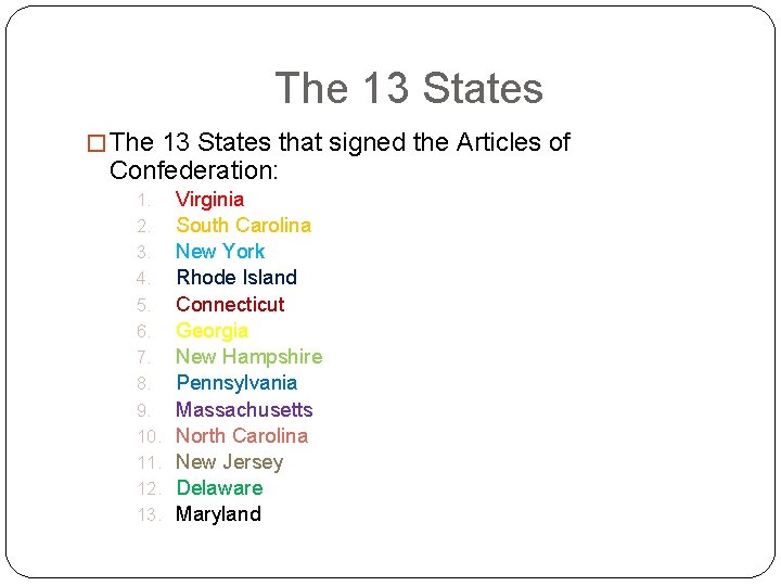 The 13 States � The 13 States that signed the Articles of Confederation: 1.