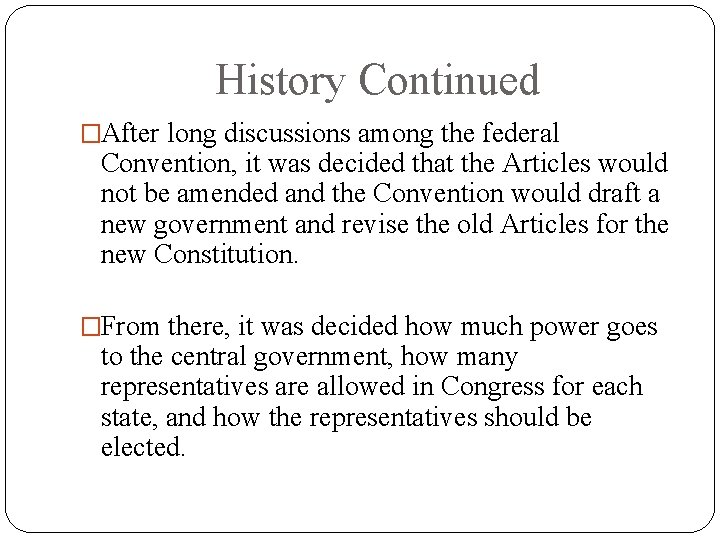 History Continued �After long discussions among the federal Convention, it was decided that the