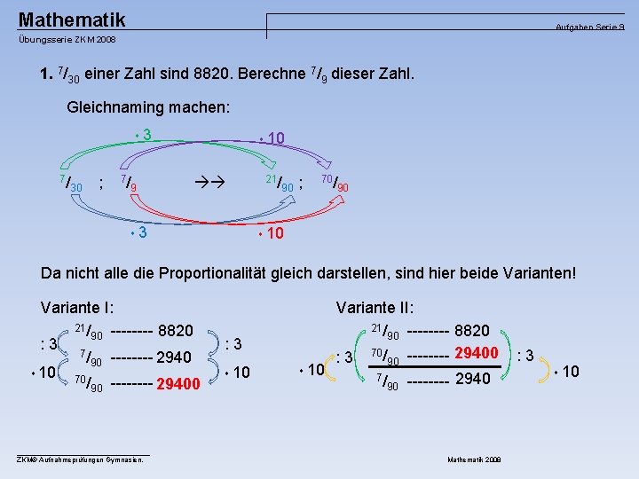 Mathematik Aufgaben Serie 9 Übungsserie ZKM 2008 1. 7/30 einer Zahl sind 8820. Berechne