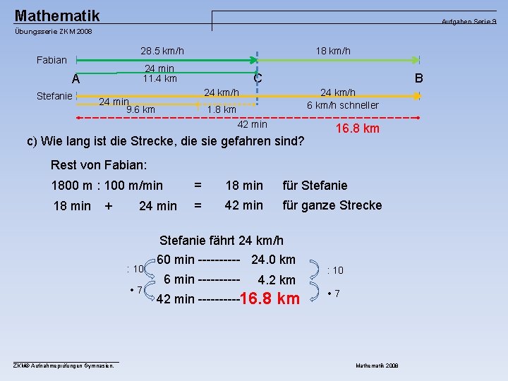 Mathematik Aufgaben Serie 9 Übungsserie ZKM 2008 28. 5 km/h Fabian 24 min 11.