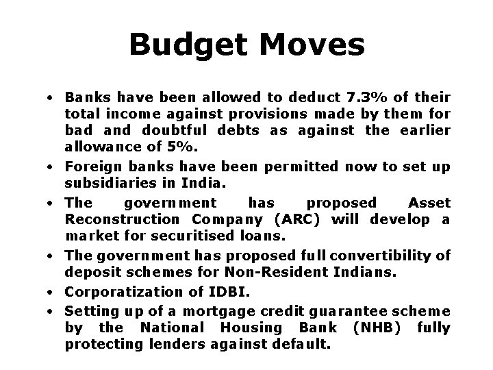 Budget Moves • Banks have been allowed to deduct 7. 3% of their total