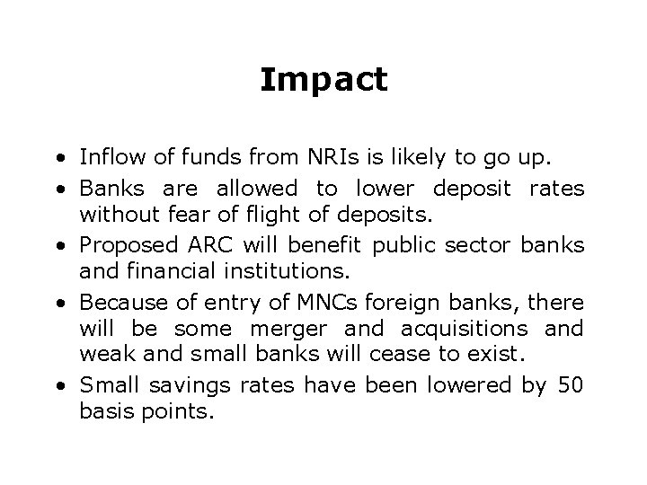 Impact • Inflow of funds from NRIs is likely to go up. • Banks