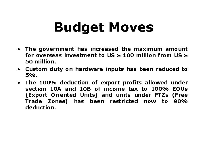 Budget Moves • The government has increased the maximum amount for overseas investment to