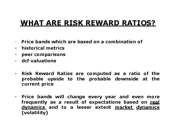 WHAT ARE RISK REWARD RATIOS? Price bands which are based on a combination of