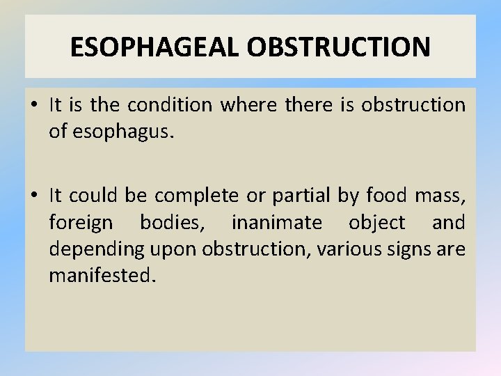 ESOPHAGEAL OBSTRUCTION • It is the condition where there is obstruction of esophagus. •