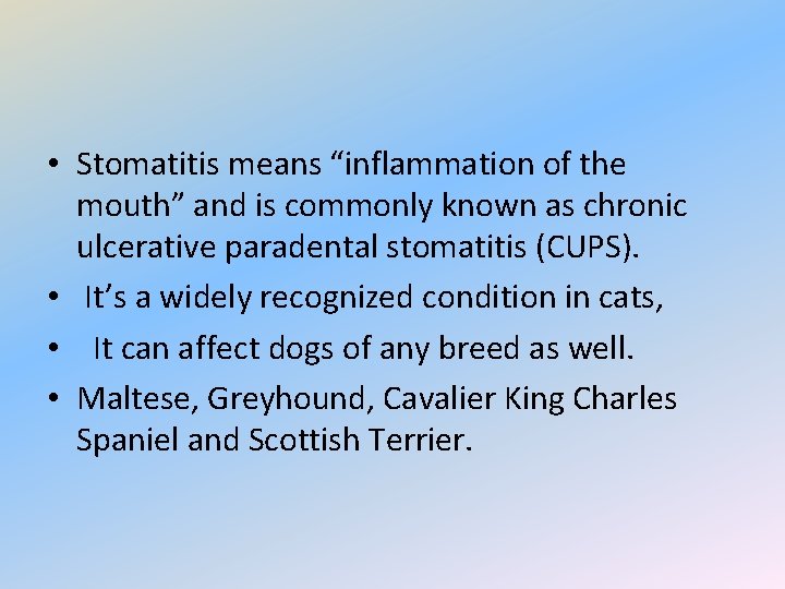  • Stomatitis means “inflammation of the mouth” and is commonly known as chronic