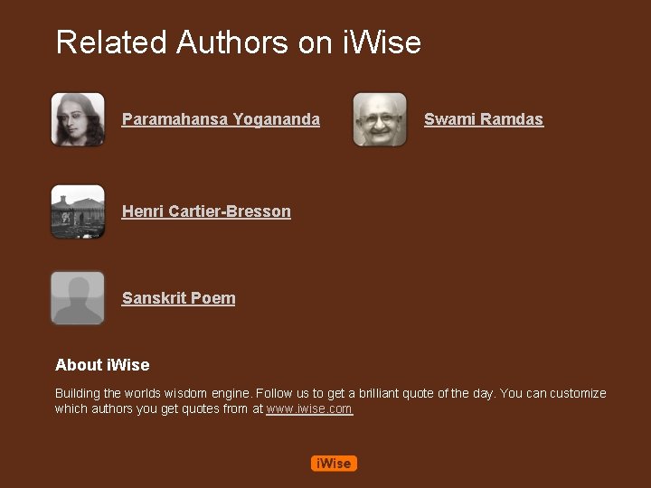 Related Authors on i. Wise Paramahansa Yogananda Swami Ramdas Henri Cartier-Bresson Sanskrit Poem About