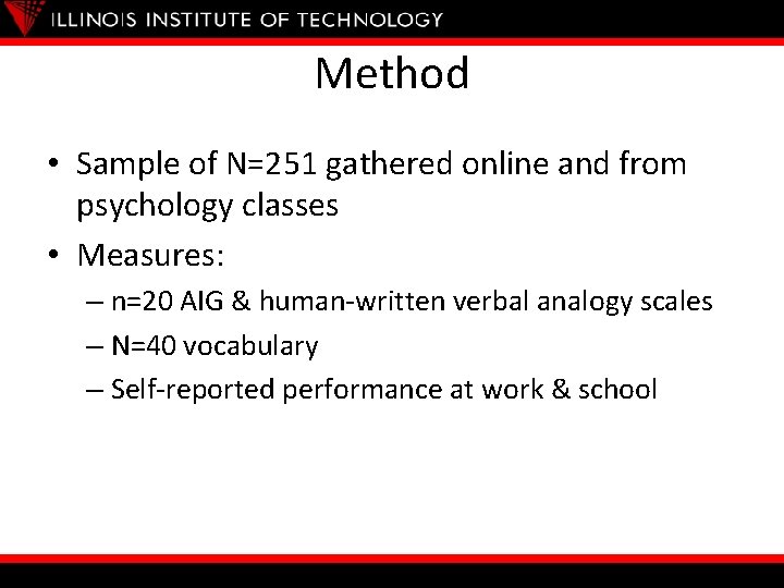 Method • Sample of N=251 gathered online and from psychology classes • Measures: –