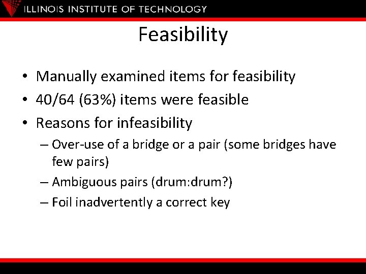 Feasibility • Manually examined items for feasibility • 40/64 (63%) items were feasible •