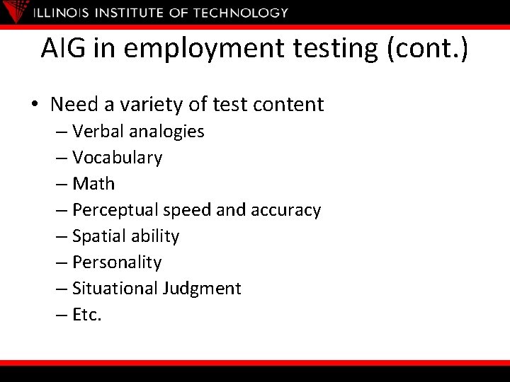 AIG in employment testing (cont. ) • Need a variety of test content –