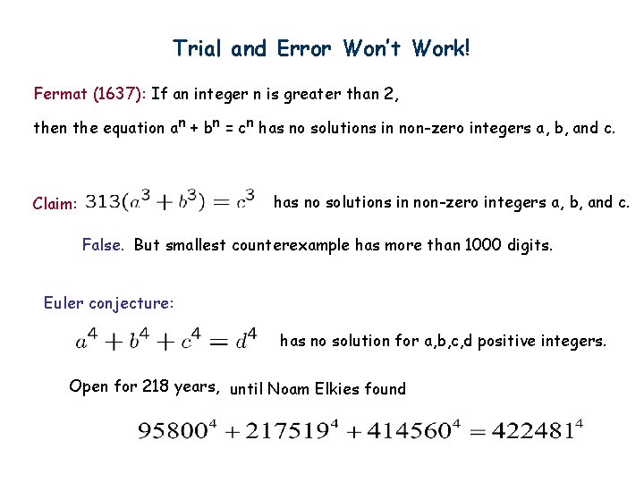 Trial and Error Won’t Work! Fermat (1637): If an integer n is greater than