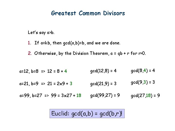Greatest Common Divisors Let’s say a>b. 1. If a=kb, then gcd(a, b)=b, and we
