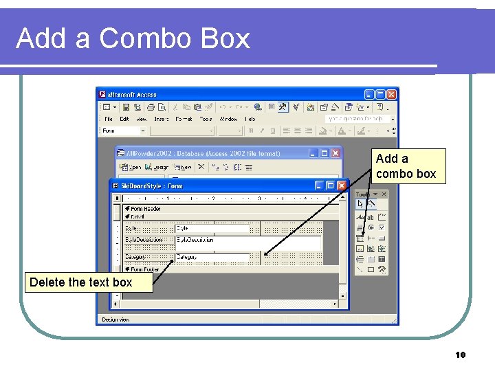 Add a Combo Box Add a combo box Delete the text box 10 