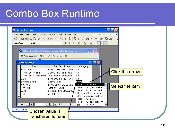 Combo Box Runtime Click the arrow Select the item Chosen value is transferred to