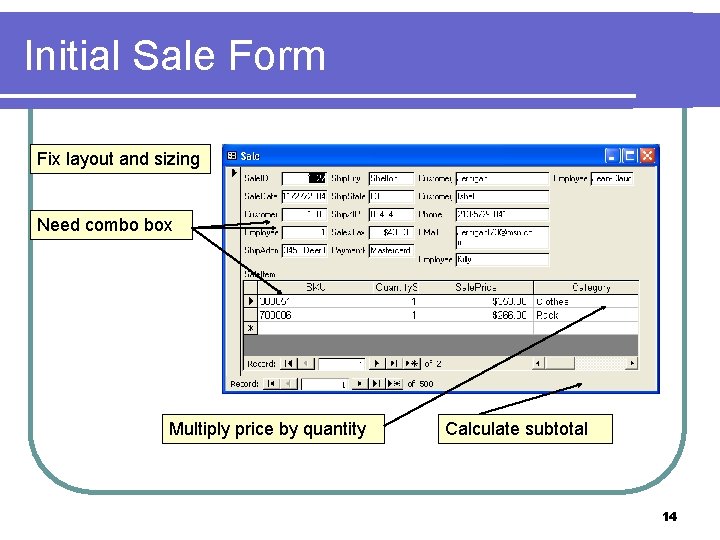 Initial Sale Form Fix layout and sizing Need combo box Multiply price by quantity