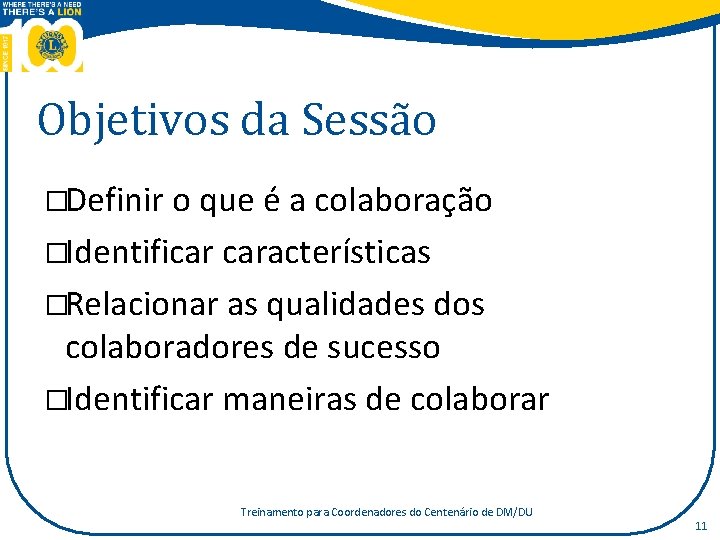 Objetivos da Sessão �Definir o que é a colaboração �Identificar características �Relacionar as qualidades