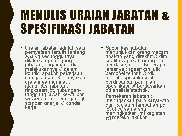 MENULIS URAIAN JABATAN & SPESIFIKASI JABATAN • Uraian jabatan adalah satu pernyataan tertulis tentang