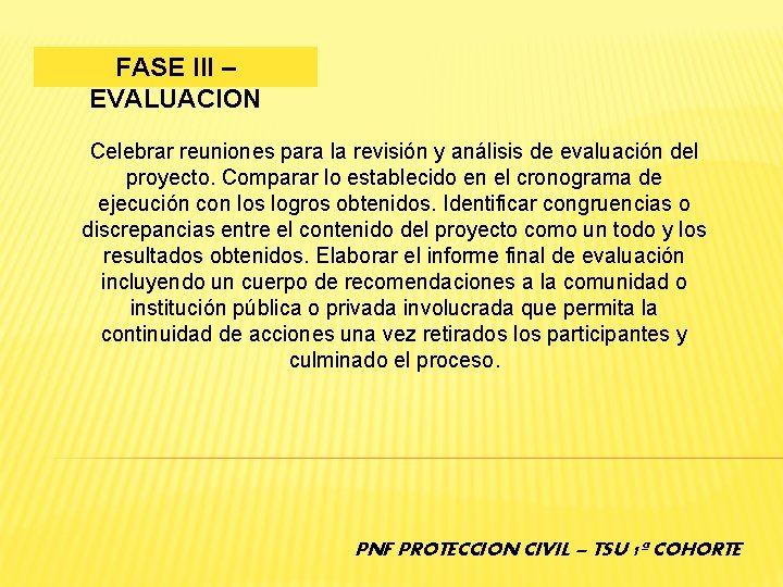 FASE III – EVALUACION Celebrar reuniones para la revisión y análisis de evaluación del