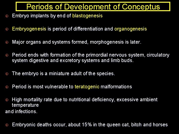 Periods of Development of Conceptus Embryo implants by end of blastogenesis Embryogenesis is period