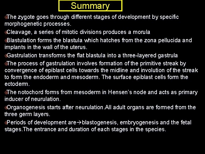 Summary The zygote goes through different stages of development by specific morphogenetic processes. Cleavage,