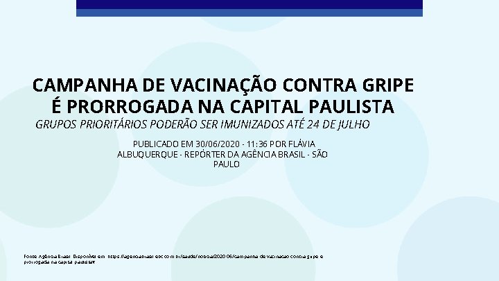 CAMPANHA DE VACINAÇÃO CONTRA GRIPE É PRORROGADA NA CAPITAL PAULISTA GRUPOS PRIORITÁRIOS PODERÃO SER