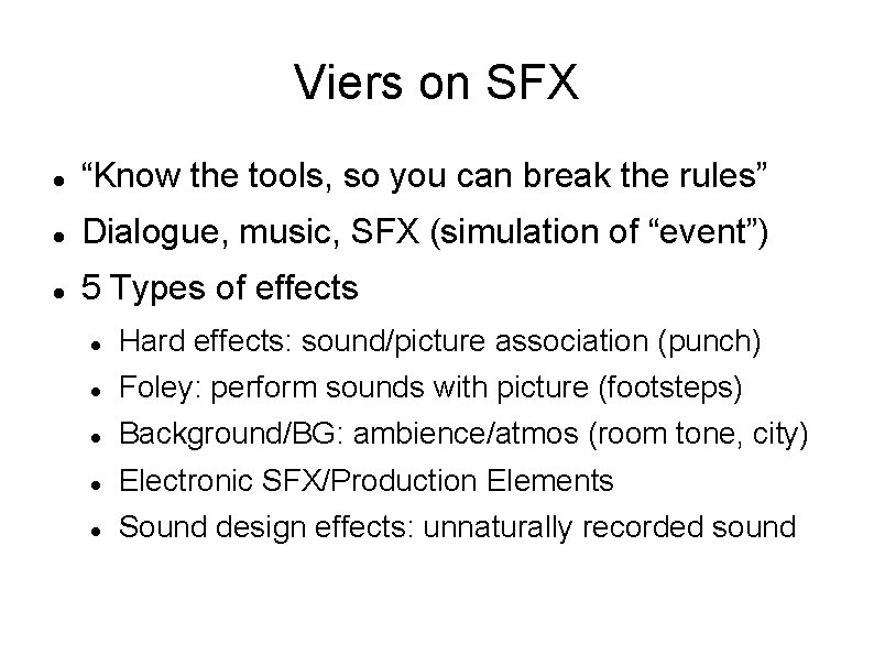 Viers on SFX “Know the tools, so you can break the rules” Dialogue, music,