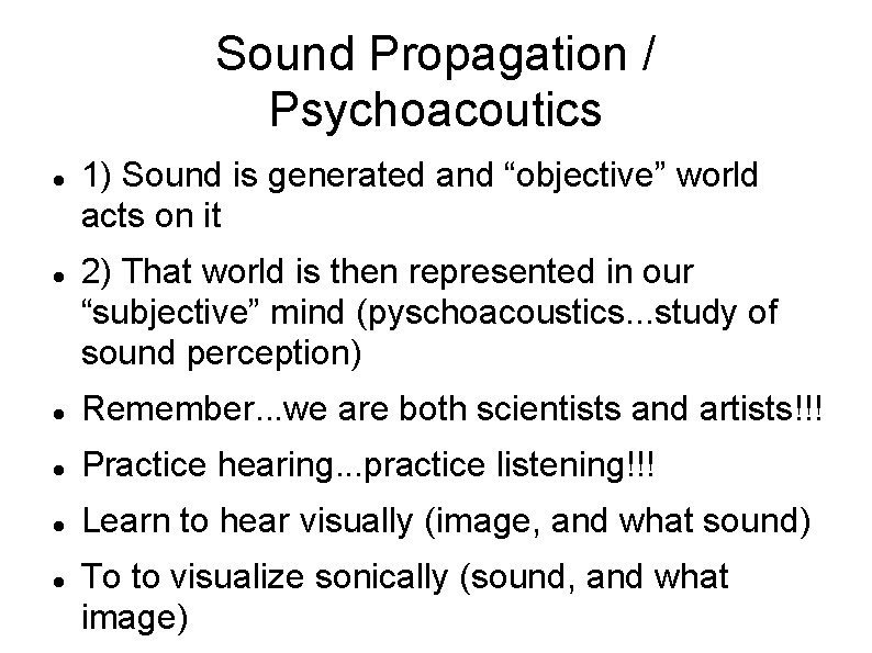 Sound Propagation / Psychoacoutics 1) Sound is generated and “objective” world acts on it